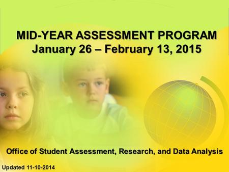 MID-YEAR ASSESSMENT PROGRAM January 26 – February 13, 2015