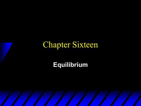 Chapter Sixteen Equilibrium. Market Equilibrium  A market clears or is in equilibrium when the total quantity demanded by buyers exactly equals the total.