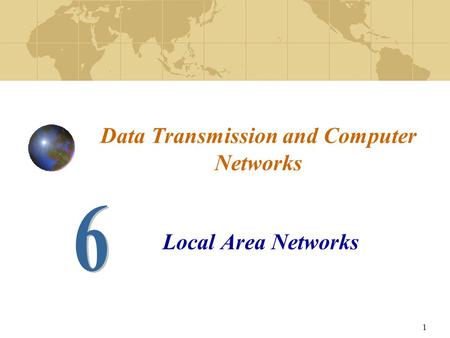 1 Data Transmission and Computer Networks Local Area Networks.