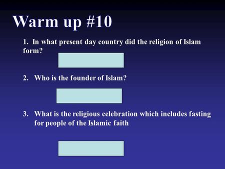 Warm up #10 1. In what present day country did the religion of Islam