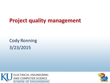 Project quality management Cody Ronning 3/23/2015.