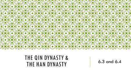 The Qin Dynasty & The Han Dynasty