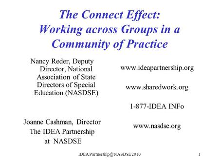 The Connect Effect: Working across Groups in a Community of Practice Nancy Reder, Deputy Director, National Association of State Directors of Special Education.