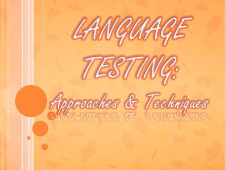 LANGUAGE TESTING: Approaches & Techniques