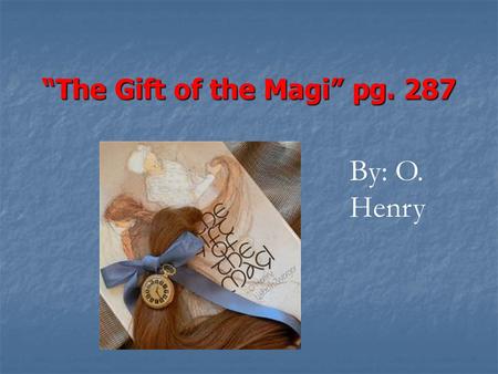 “The Gift of the Magi” pg. 287