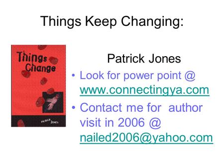 Things Keep Changing: Patrick Jones Look for power   Contact me for author visit in
