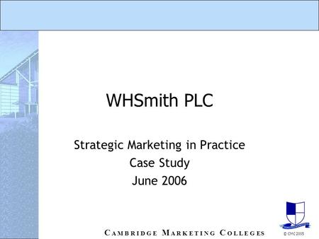 Strategic Marketing in Practice Case Study June 2006