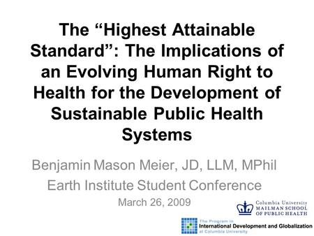 The “Highest Attainable Standard”: The Implications of an Evolving Human Right to Health for the Development of Sustainable Public Health Systems Benjamin.