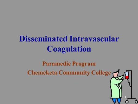 1 Disseminated Intravascular Coagulation Paramedic Program Chemeketa Community College.
