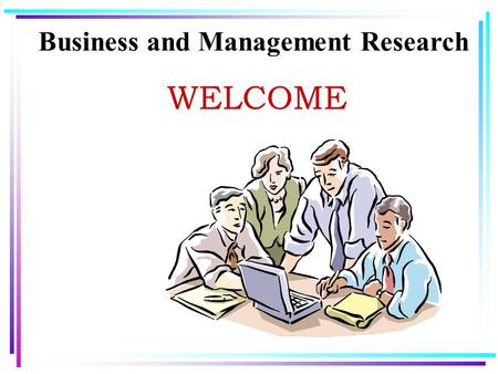 Business and Management Research WELCOME. Lecture 9.