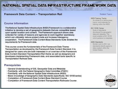 The National Spatial Data Infrastructure (NSDI) Framework is a collaborative initiative to develop a set of geographic datasets that are compatible based.