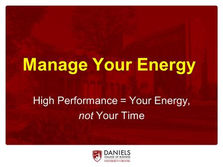 High Performance = Your Energy, not Your Time