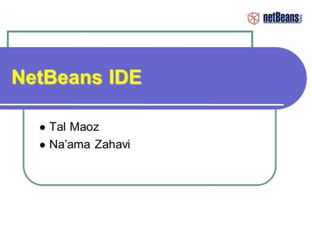 NetBeans IDE Tal Maoz Na’ama Zahavi.
