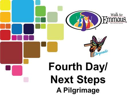 Fourth Day/ Next Steps A Pilgrimage
