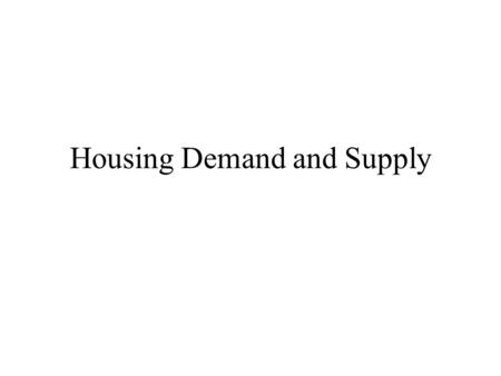 Housing Demand and Supply Today Return Exam Second Paper – Discussion Housing Services and Supply.