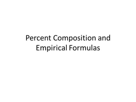 Percent Composition and Empirical Formulas