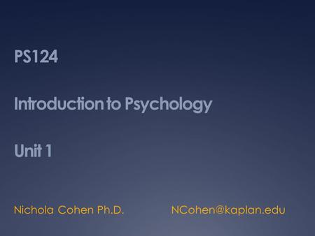 PS124 Introduction to Psychology Unit 1