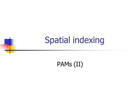 Spatial indexing PAMs (II).