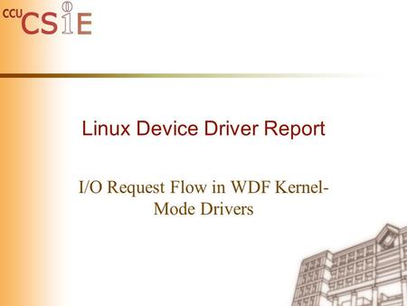 Linux Device Driver Report I/O Request Flow in WDF Kernel- Mode Drivers.