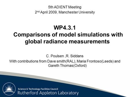 Rutherford Appleton Laboratory 5th ADIENT Meeting 2 nd April 2009, Manchester University WP4.3.1 Comparisons of model simulations with global radiance.