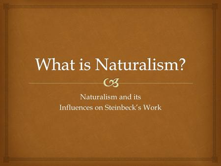 Naturalism and its Influences on Steinbeck’s Work