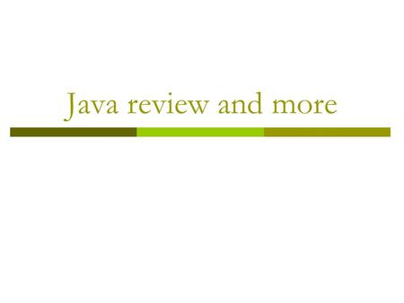 Java review and more. Class Header  Public class Welcome  Case sensitive  Body of the class must be enclosed by braces.
