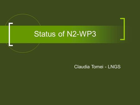 Status of N2-WP3 Claudia Tomei - LNGS. Annual Report Public Communication Tasks - 5th full working meeting lab visit no. 5 (Pyhasalmi) - translation of.