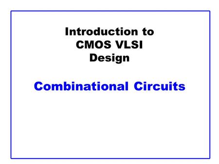Introduction to CMOS VLSI Design Combinational Circuits.