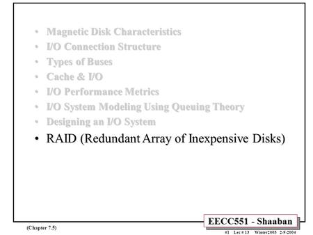 EECC551 - Shaaban #1 Lec # 13 Winter2003 2-9-2004 Magnetic Disk CharacteristicsMagnetic Disk Characteristics I/O Connection StructureI/O Connection Structure.