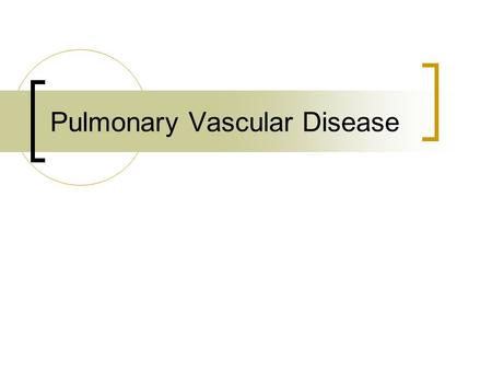 Pulmonary Vascular Disease. Pulmonary Circulatuion Dual supply  Pulmonary arteries  Bronchial arteries Low pressure system Pulmonary artery receives.