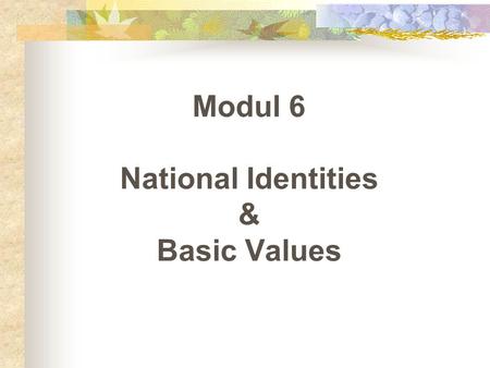 Modul 6 National Identities & Basic Values. The Classical Legends of Australian Identities I.A. The Bushman Legend Dr. Russel Wird’s description on Bushman’s.