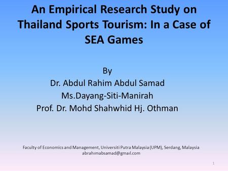 An Empirical Research Study on Thailand Sports Tourism: In a Case of SEA Games By Dr. Abdul Rahim Abdul Samad Ms.Dayang-Siti-Manirah Prof. Dr. Mohd Shahwhid.