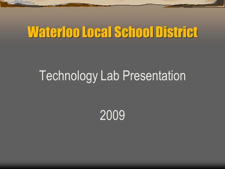 Waterloo Local School District Technology Lab Presentation 2009.