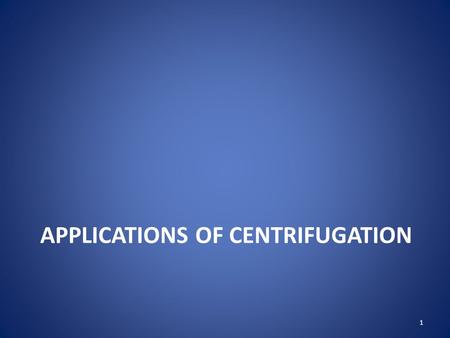 APPLICATIONS OF CENTRIFUGATION 1. Cell Fractionation Velocity sedimentation centrifugation separates particles ranging from coarse precipitates to sub.