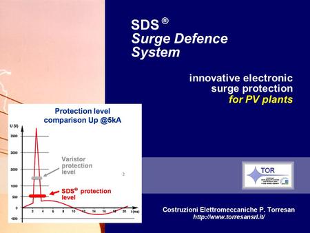 Engineering innovative electronic surge protection for PV plants Costruzioni Elettromeccaniche P. Torresan  SDS ® Surge Defence.
