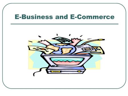 E-Business and E-Commerce