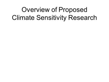Overview of Proposed Climate Sensitivity Research.