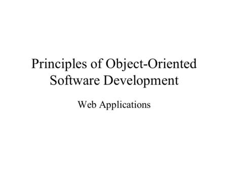 Principles of Object-Oriented Software Development Web Applications.