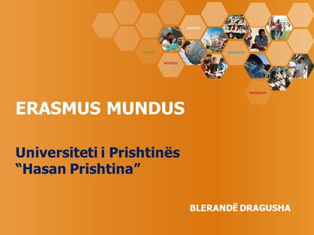 Universiteti i Prishtinës “Hasan Prishtina” ERASMUS MUNDUS BLERANDË DRAGUSHA.