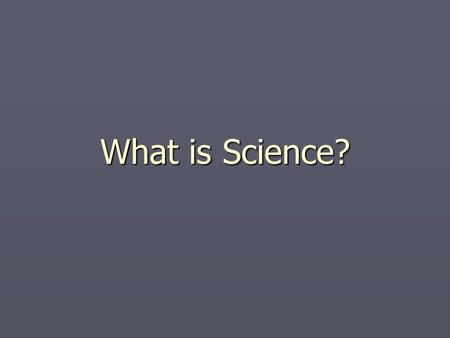 What is Science?.