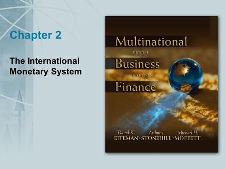 Chapter 2 The International Monetary System. Copyright © 2004 Pearson Addison-Wesley. All rights reserved. 2-2 The International Monetary System The increased.