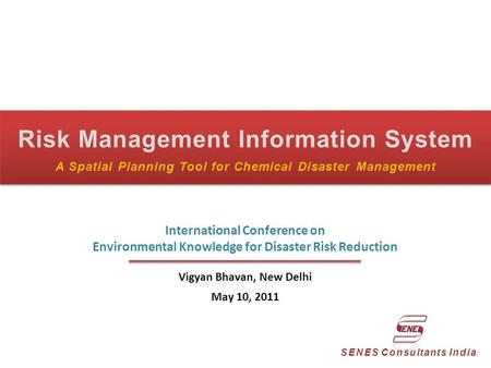 Risk Management Information System A Spatial Planning Tool for Chemical Disaster Management SENES Consultants India International Conference on Environmental.