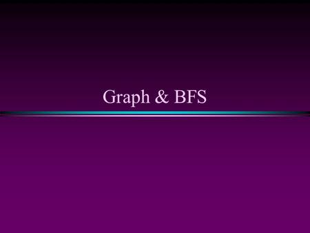 Graph & BFS.