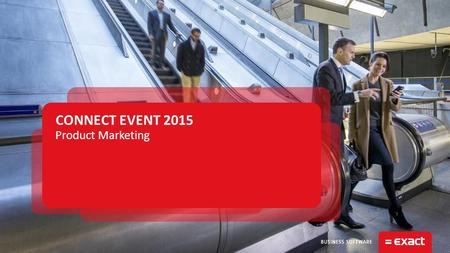 CONNECT EVENT 2015 Product Marketing. © 2015 EXACT | CLOUD SOLUTIONS2.