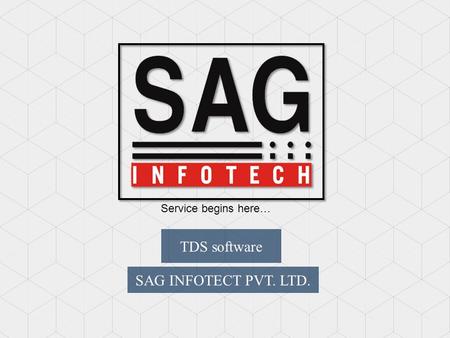 TDS software SAG INFOTECT PVT. LTD. Service begins here…