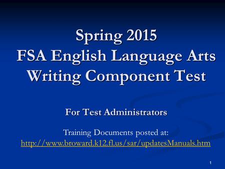 1 Spring 2015 FSA English Language Arts Writing Component Test For Test Administrators Training Documents posted at: