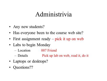 Administrivia Any new students?
