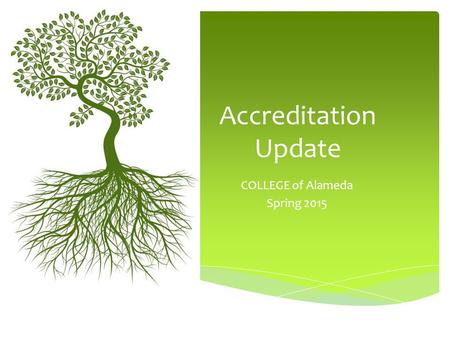 Accreditation Update COLLEGE of Alameda Spring 2015.