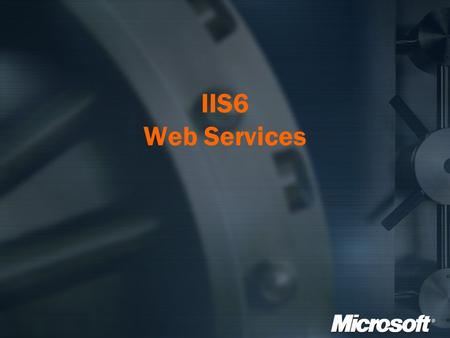 IIS6 Web Services. Overview Application Platform Features Reliability Features Manageability Features Performance and Scalability Features Security Features.