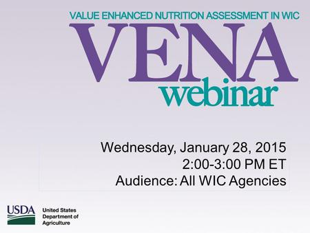 Wednesday, January 28, 2015 2:00-3:00 PM ET Audience: All WIC Agencies.